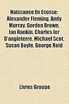 Naissance En Ecosse: Alexander Fleming, Andy Murray, Gordon Brown, Ian Rankin, Charles Ier D'Angleterre, Michael Scot, Susan Boyle, George Reid