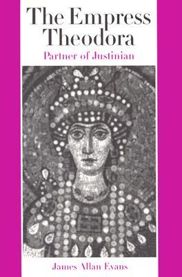 The Empress Theodora: Partner of Justinian (Paperback)