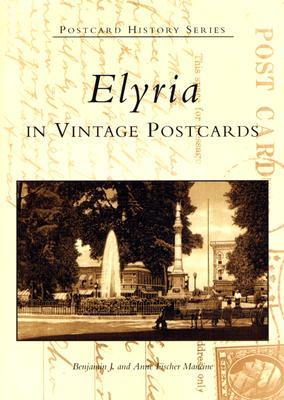 Elyria in Vintage Postcards (OH) (Postcard History Series)
