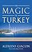 Magic of Turkey: A Guide to the Turkish Coast