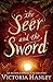 The Seer and the Sword by Victoria Hanley