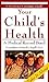 Your Child's Health: A Medi...