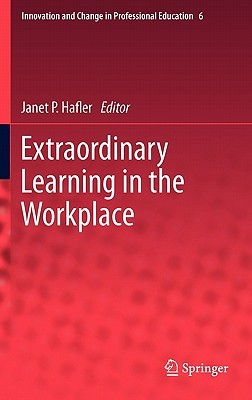 Extraordinary Learning in the Workplace (Innovation and Change in Professional Education, 6)
