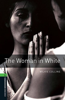The Woman in White (Oxford Bookworms Library Level 6)