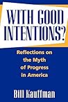With Good Intentions?: Reflections on the Myth of Progress in America (Pseudepigrapha Supplement Series; 32)
