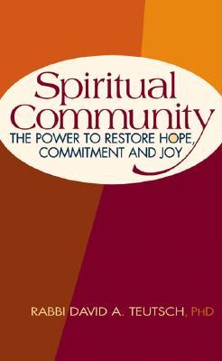 Spiritual Community: The Power to Restore Hope, Commitment and Joy (Hardcover)