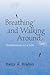 Breathing and Walking Around by Kathy A. Bradley Breathing and Walking Around by Kathy A. Bradley