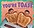 You're Toast and Other Meta...