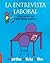 LA Entrevista Laboral: 287 Buenas Respuestas a Todas Las Preguntas Laborales (Spanish Edition)
