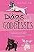 Dogs And Goddesses