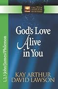 God's Love Alive in You: 1,2,3 John, James, Philemon
