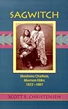 Sagwitch: Shoshone Chieftain, Mormon Elder, 1822-1887