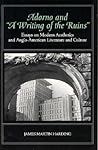 Adorno and a Writing of the Ruins: Essays on Modern Aesthetics & Anglo-American Literature and Culture