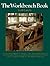 The Workbench Book: A Craftsman's Guide to Workbenches for Every Type of Woodworking