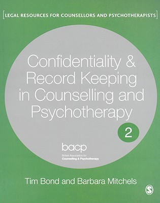 Confidentiality and Record Keeping in Counselling and Psychotherapy (Legal Resources Counsellors & Psychotherapists)