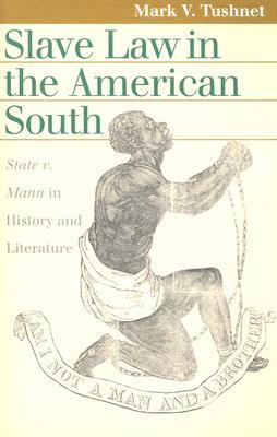 Slave Law in the American South: State v. Mann in History and Literature (Paperback)