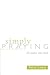 Simply Praying: 52 Weeks wi...