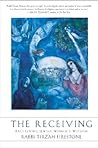 The Receiving: Reclaiming Jewish Women's Wisdom – Kabbalah, Spiritual Lineage, and Empowerment by a Rabbi