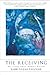 The Receiving: Reclaiming Jewish Women's Wisdom – Kabbalah, Spiritual Lineage, and Empowerment by a Rabbi