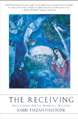 The Receiving: Reclaiming Jewish Women's Wisdom – Kabbalah, Spiritual Lineage, and Empowerment by a Rabbi (Paperback)