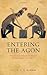 Entering the Agon: Dissent and Authority in Homer, Historiography, and Tragedy