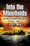Into the Minefields: British Destroyer Minelaying 1916 - 1960
