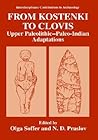 From Kostenki to Clovis: Upper Paleolithic―Paleo-Indian Adaptations (Interdisciplinary Contributions to Archaeology)