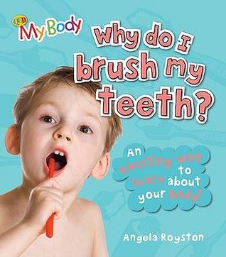 Why Do I Brush My Teeth? (My Body)