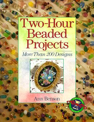 Two-Hour Beaded Projects: More Than 200 Designs (Paperback)