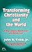 Transforming Christianity and the World: A Way Beyond Absolutism and Relativism
