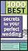 1000 Best Secrets For Your Perfect Wedding