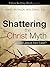 Shattering the Christ Myth by James Patrick Holding