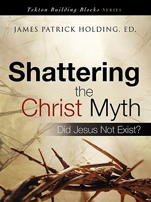 Shattering the Christ Myth (Tekton Building Blocks)
