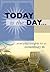 Today Is The Day: …everyday insights for an extraordinary life
