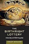 The Birthright Lottery by Ayelet Shachar
