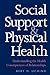 Social Support and Physical Health: Understanding the Health Consequences of Relationships (Current Perspectives in Psychology)