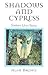 Shadows and Cypress: Southe...