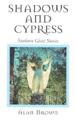 Shadows and Cypress: Southern Ghost Stories