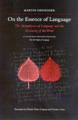 On the Essence of Language: The Metaphysics of Language and the Essencing of the Word Concerning Herder's Treatise On the Origin of Language (Contemporary Contin Philosophy)