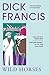 Wild Horses (A Dick Francis Novel)