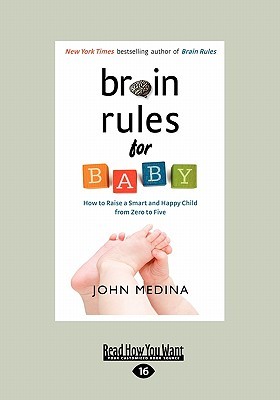 Brain Rules for Baby: How to Raise a Smart and Happy Child from Zero to Five