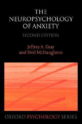 The Neuropsychology of Anxiety: An Enquiry into the Functions of the Septo-Hippocampal System (Oxford Psychology Series)