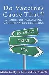 Do Vaccines Cause That?!: A Guide for Evaluating Vaccine Safety Concerns Do Vaccines Cause That?!: A Guide for Evaluating Vaccine Safety Concerns