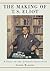 The Making of T.S. Eliot: A...