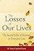 The Losses of Our Lives: The Sacred Gifts of Renewal in Everyday Loss