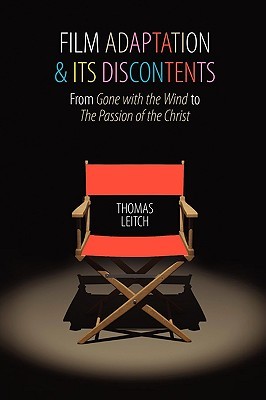 Film Adaptation and Its Discontents: From Gone with the Wind to The Passion of the Christ (Paperback)
