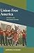 Union-Free America: Workers and Antiunion Culture (Working Class in American History)