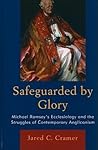 Safeguarded by Glory: Michael Ramsey's Ecclesiology and the Struggles of Contemporary Anglicanism