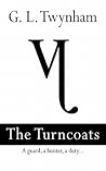 The Turncoats by G.L. Twynham