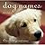 Dog Names: Over 1000 Grrrea...